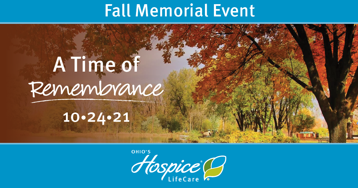 Fall Memorial Event - a Time of Remembrance: Oct. 24, 2021 - Ohio's Hospice LifeCare