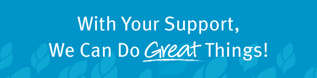 With your support, we can do great things!