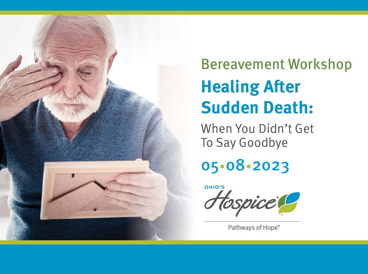 Bereavement Workshop Healing After Sudden Death: When You Didn't Get To Say Goodbye